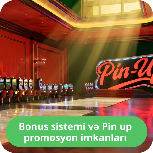 Bonus sistemi və Pin up promosyon imkanları