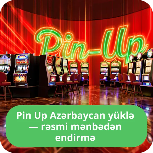 Pin Up Azərbaycan yüklə — rəsmi mənbədən endirmə