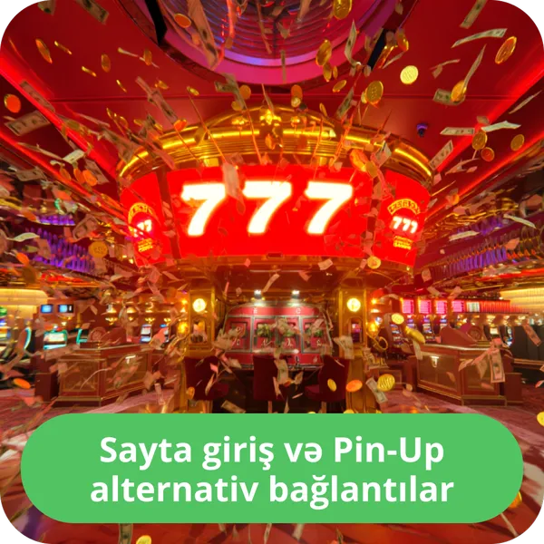 Sayta giriş və Pin-Up alternativ bağlantılar